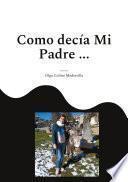 Como decía Mi Padre ...