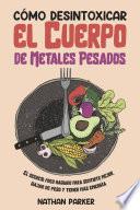Cómo Desintoxicar el Cuerpo de Metales Pesados