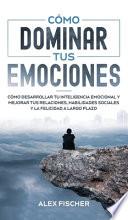 Cómo Dominar tus Emociones