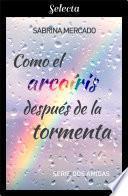 Como el arcoíris después de la tormenta (Serie Dos Amigas 1)