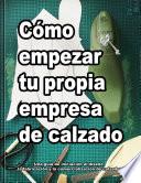 Cómo empezar tu propia empresa de calzado
