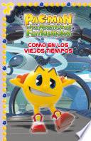 Como en los viejos tiempos (Un cuento de Pac-Man)