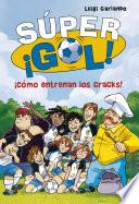 ¡Cómo entrenan los cracks! (Súper ¡Gol! 6)