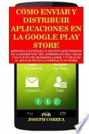 Como Enviar y Distribuir Aplicaciones En La Google Play Store