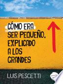 Cómo era ser pequeño, explicado a los grandes