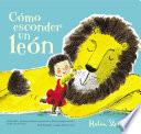 Cómo Esconder Un León / How to Hide a Lion