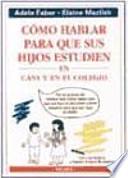 Cómo hablar para que sus hijos estudien en casa y en el colegio