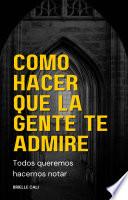 Cómo hacer que la gente te admire