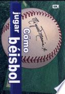 Cómo Jugar Béisbol
