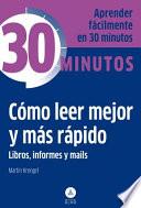 Cómo Leer Mejor y Más Rápido Libros, Informes y Mails