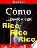 ¿Cómo llegar a ser rico, rico, rico