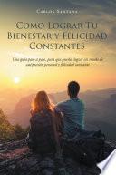 Como Lograr Tu Bienestar y Felicidad Constantes