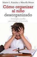 Cómo organizar al niño desorganizado