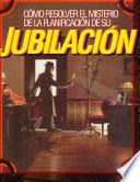 Cómo resolver el misterio de la planificación de su jubilación