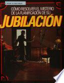 Cómo resolver el misterio de la planificación de su jubilación