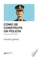 Cómo se construye un policía