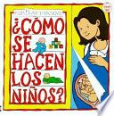 Como Se Hacen los Ninos / How Are Babies Made