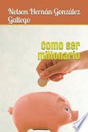 Como ser millonario