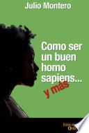Como ser un buen homo sapiens... y más