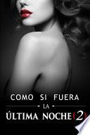 Como si fuera la última noche 2