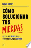 Cómo solucionar tus mierdas