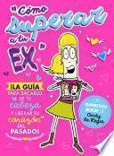 Cómo superar a tu ex
