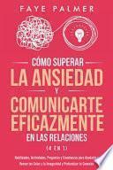 Cómo Superar la Ansiedad y Comunicarte Eficazmente en las Relaciones 4 en 1