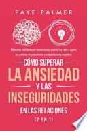 Cómo Superar la Ansiedad y las Inseguridades en las Relaciones (2 en 1)