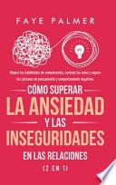 Cómo Superar la Ansiedad y las Inseguridades en las Relaciones (2 en 1)