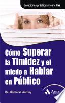 CÓMO SUPERAR LA TIMIDEZ Y EL MIEDO A HABLAR EN PÚBLICO.