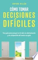 Cómo tomar decisiones difíciles