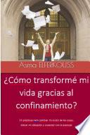 ¿Cómo transformé mi vida gracias al confinamiento?