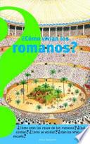 Como Vivian los Romanos = Life in Ancient Rome