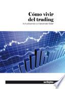 Cómo vivir del trading : actualizando a Alexander Elder