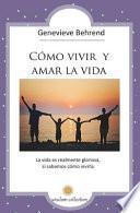 Como Vivir y Amar La Vida
