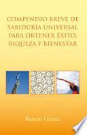 Compendio breve de sabiduría universal para obtener éxito, riqueza y bienestar