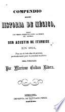 Compendio de historia de Mégico, desde los tiempos primitivos hasta la muerte del general don Agustin de Iturbide en 1824, para use de toda clase de personas, particularmente para la juventud megicana