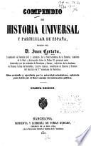 Compendio de historia universal y particular de España ...
