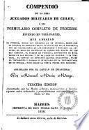 Compendio de la obra Juzgados Militares de Colon, o sea Formulario completo de Procesos, dividido en tres partes ...