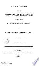 Compendio de las principales evidencias a favor de la verdad y origen divino de la revelación christiana
