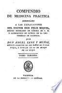 Compendio de medicina práctica arreglado a las explicaciones del Doctor Don Félix Miquel...