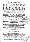 Compendio del origen de la ... milagrosa imagen de N. Senora de Copacabana ... sacado de la historia, que compuso el Antonio de la Calancha (etc.)