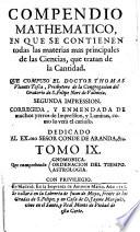 Compendio mathematico en que se contienen todas las materias mas principales de las ciencias que tratan de la cantidad. Segunda impression corregida. (Con laminas).