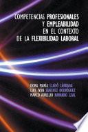 Competencias profesionales y empleabilidad en el contexto de la flexibilidad laboral