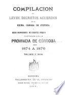 Compilación de leyes, decretos, acuerdos de la Exma. Cámara de Justicia y demás disposiciones de carácter público dictadas en la Provincia de Córdoba
