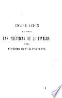 Complicacion de todas las prácticas de la pintura, desde los antiquos Griegos hasta nuetros dias