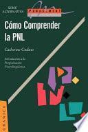 Comprender la Pnl: la Programacion Neurolinguistica, Herramienta de Comunicacion