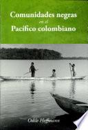 Comunidades negras en el Pacífico colombiano