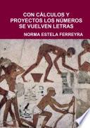 CON CçLCULOS Y PROYECTOS LOS NòMEROS SE VUELVEN LETRAS