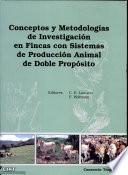 Conceptos y metodologías de investigación en fincas con sistemas de producción animal de doble propósito